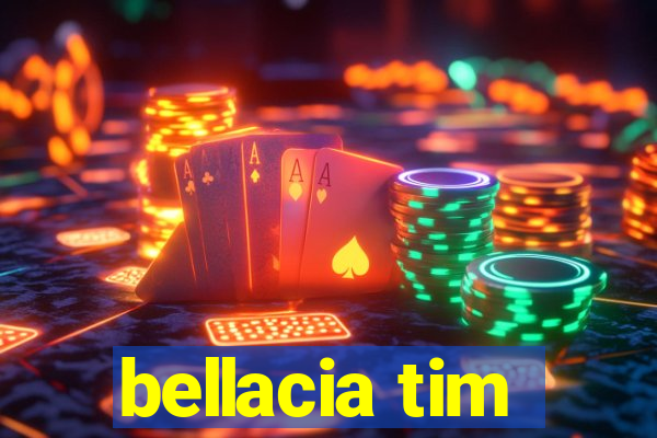 bellacia tim